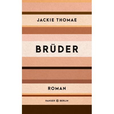 Brüder, Gebundene Ausgabe von Jackie Thomae, Hanser Berlin in Carl Hanser Verlag GmbH & Co. KG, 978-3-446-26415-1