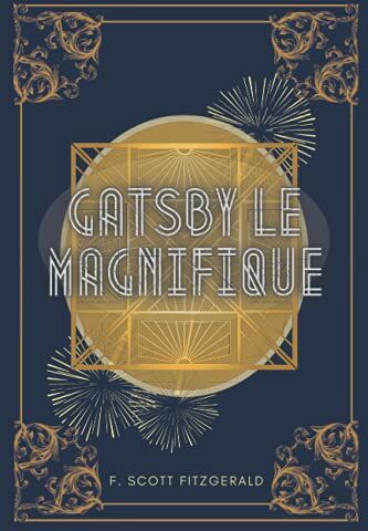 Fitzgerald, F. Scott - Gatsby le magnifique: de F. Scott Fitzgerald Texte intégral avec biographie complète de l'auteur - Preis vom 12.10.2026 11:37:12 h