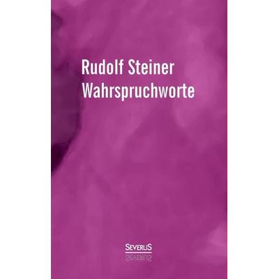 Steiner, R: Wahrspruchworte, Taschenbuch von Rudolf Steiner, Severus Verlag, 978-3-95801-023-9