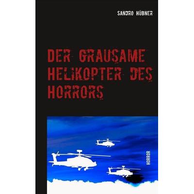 Der grausame Helikopter des Horrors, Taschenbuch von Sandro Hübner, Twentysix Crime, 978-3-7407-2681-2
