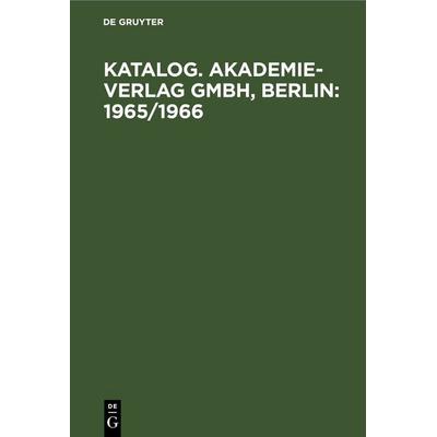 Katalog. Akademie-Verlag GmbH, Berlin: 1965/1966, Gebundene Ausgabe von , De Gruyter, 978-3-11-257921-3