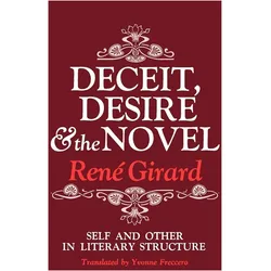 Deceit, Desire and the Novel Self and Other in Literature, Belletristik von René Girard