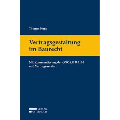 Vertragsgestaltung im Baurecht, Gebundene Ausgabe von Thomas Kurz, Verlag Österreich, 978-3-7046-6765-6