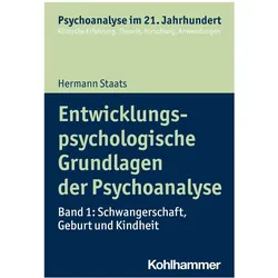 Entwicklungspsychologische Grundlagen der Psychoanalyse, Fachbücher von Hermann Staats, Wolfgang Mertens, Marianne Leuzinger-Bohleber, Cord Benecke, Lilli Gast