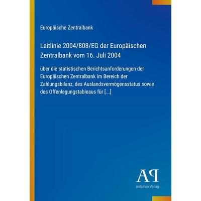 Leitlinie 2004/808/EG der Europäischen Zentralbank vom 16. Juli 2004, Taschenbuch von Europäische Zentralbank, Antiphon Verlag, 978-3-387-90950-0