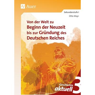 Geschichte aktuell, Band 3, Taschenbuch von Otto Mayr, Auer Verlag in der AAP Lehrerwelt GmbH, 978-3-403-08659-8