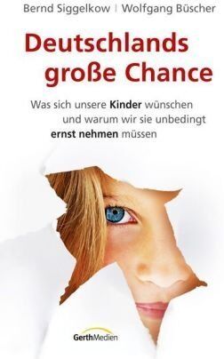 Bernd Siggelkow - Deutschlands große Chance: Was sich unsere Kinder wünschen und warum wir sie unbedingt ernst nehmen müssen - Preis vom 10.10.2026 11:48:34 h