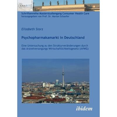 Storz, E: Psychopharmakamarkt in Deutschland. Eine Untersuch, Taschenbuch von Elizabeth Storz, Ibidem, 978-3-8382-0109-2