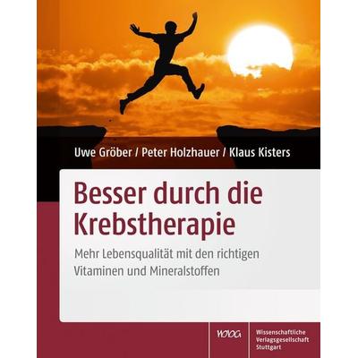 Besser durch die Krebstherapie, Taschenbuch von Uwe Gröber,Peter Holzhauer,Klaus Kisters, Wissenschaftliche Verlagsgesellschaft, 978-3-8047-3160-8