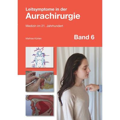 Leitsymptome in der Aurachirurgie Band 6, Taschenbuch von Mathias Künlen, BoD – Books on Demand, 978-3-7460-6121-4