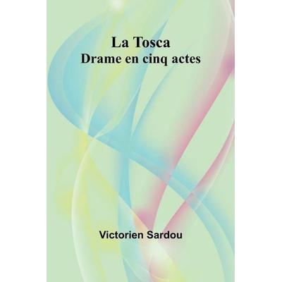 La Tosca, Taschenbuch von Victorien Sardou, Alpha Edition, 978-93-6638-675-1