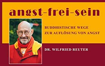 Reuter, Dr. Wilfried - angst - frei - sein: BUDDHISTISCHE WEGE ZUR AUFLÖSUNG VON ANGST - Preis vom 14.10.2026 23:07:16 h