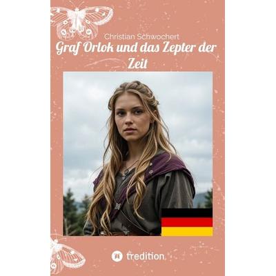 Graf Orlok und das Zepter der Zeit, Taschenbuch von Christian Schwochert, Tredition, 978-3-384-66606-2