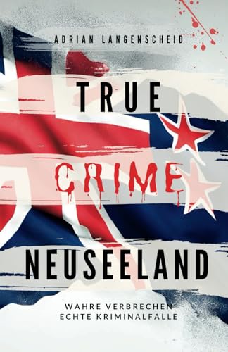 Adrian Langenscheid - True Crime Neuseeland: Wahre Verbrechen – Echte Kriminalfälle (True Crime International, Band 14) - Preis vom 09.10.2026 07:28:09 h