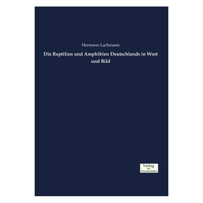 Verlag der Wissenschaften Die Reptilien und Amphibien Deutschlands in Wort und Bild (Deutsch, Softcover, Hermann Lachmann) (55812545)