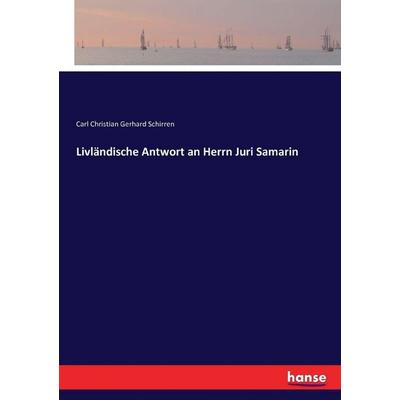 Livländische Antwort an Herrn Juri Samarin, Taschenbuch von Carl Christian Gerhard Schirren, Hansebooks, 978-3-7433-4832-5