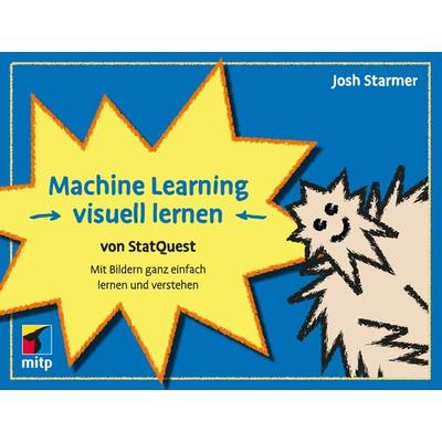 Machine Learning visuell lernen - von StatQuest, Taschenbuch von Josh Starmer, Mitp Verlags GmbH & Co.KG, 978-3-7475-0071-2