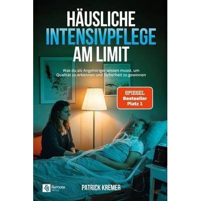 Häusliche Intensivpflege am Limit, Taschenbuch von Patrick Kremer, Remote Verlag