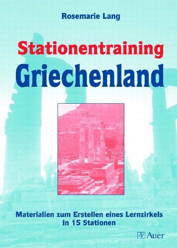 Rosemarie Lang - Stationentraining Griechenland: Materialien zur Erstellung eines Lernzirkels in 15 Stationen - Preis vom 09.10.2026 07:28:09 h
