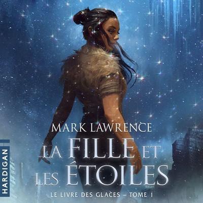 La Fille et les étoiles - Mark Lawrence, Audio, 9782374344041