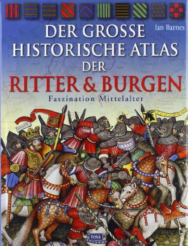 Ian Barnes - Der große historische Atlas der Ritter und Burgen: Faszination Mittelalter - Preis vom 11.10.2026 03:10:56 h