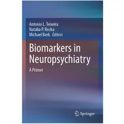 Biomarkers in Neuropsychiatry, Fachbücher von Michael Berk, Antonio L. Teixeira, Natalia, P Rocha
