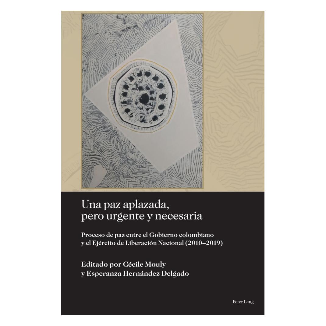 Peter Lang Una paz aplazada, pero urgente y necesaria (Spanisch, Softcover, Cécile Mouly, Esperanza Hernández Delgado, Karina Ansolabehere, Luis Daniel Vázquez Valencia) (56959067)