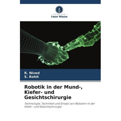 Robotik in der Mund-, Kiefer- und Gesichtschirurgie, Taschenbuch von R. Nived,S. Rohit, Verlag Unser Wissen, 978-620-4-88221-5