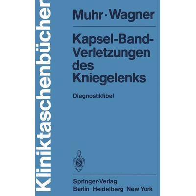 Kapsel-Band-Verletzungen des Kniegelenks, Taschenbuch von G. Muhr,M. Wagner, Springer Berlin, 978-3-540-10397-4