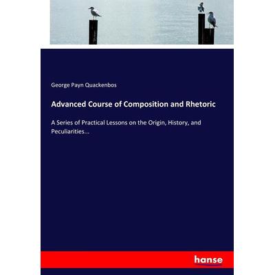 Advanced Course of Composition and Rhetoric, Taschenbuch von George Payn Quackenbos, Hansebooks, 978-3-337-20346-7