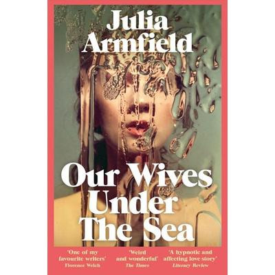 Our Wives Under The Sea, Taschenbuch von Julia Armfield, Pan MacMillan, 978-1-5290-1725-0