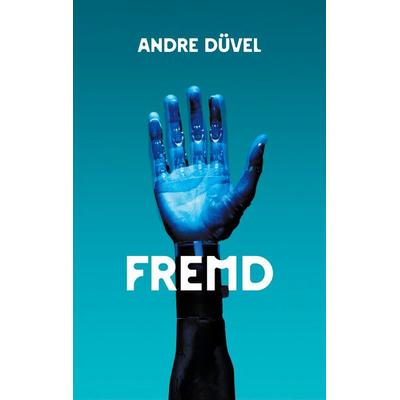 Fremd, Taschenbuch von Andre Düvel, BoD – Books on Demand, 978-3-7583-2485-7