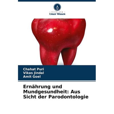 Ernährung und Mundgesundheit: Aus Sicht der Parodontologie, Taschenbuch von Chahat Puri,Vikas Jindal,Amit Goel, Verlag Unser Wissen, 978-620-6-95397-5