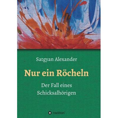 Nur ein Röcheln, Taschenbuch von Satgyan Alexander, Tredition, 978-3-7439-3401-6