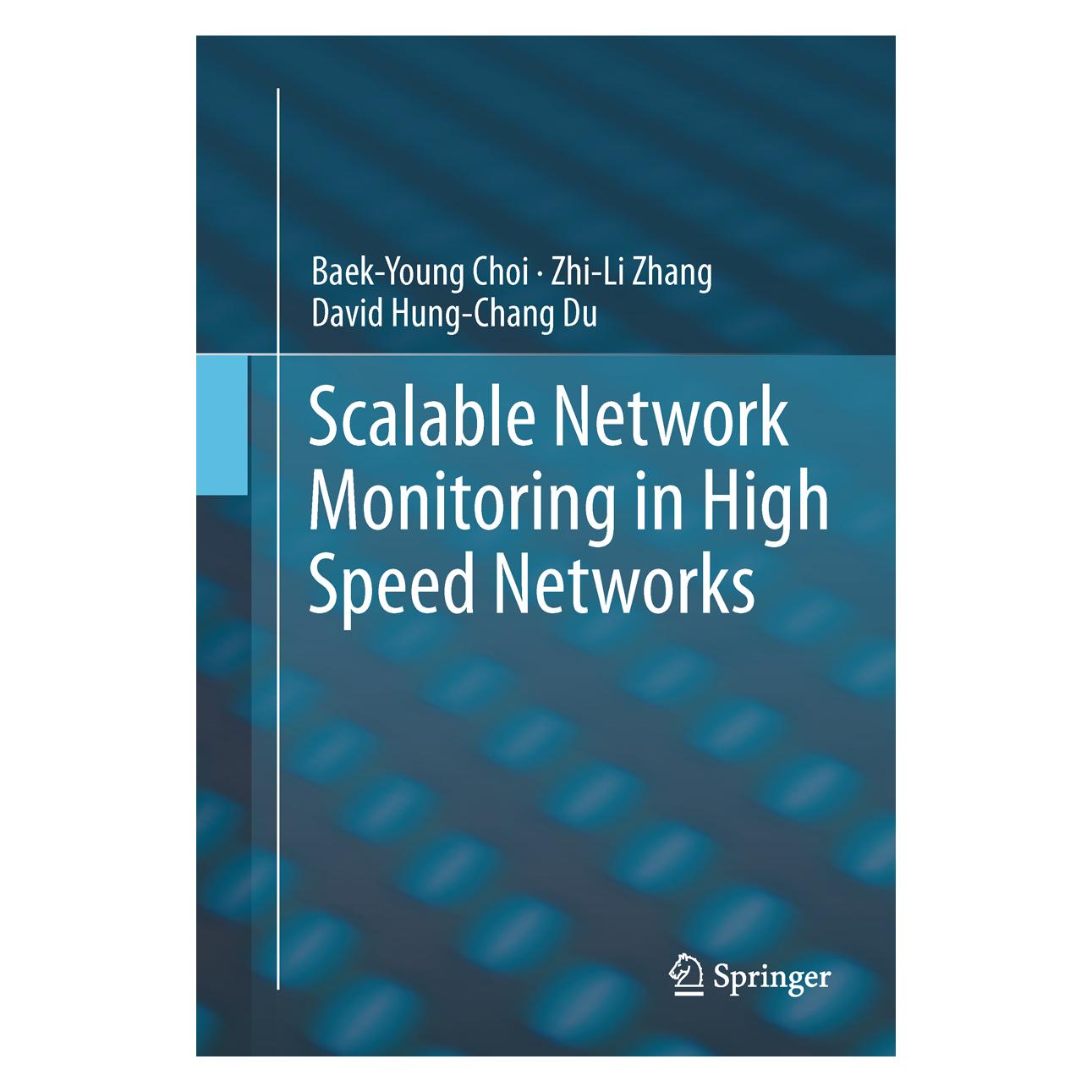 Springer Scalable Network Monitoring in High Speed Networks (Englisch, Softcover, Baek-Young Choi, David Hung-Chang Du, Zhi-Li Zhang) (55580407)