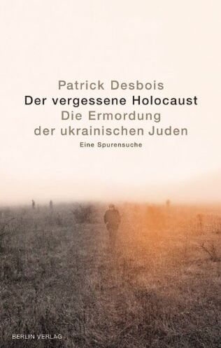 Patrick Desbois - Der vergessene Holocaust: Die Ermordung der ukrainischen Juden. Eine Spurensuche - Preis vom 10.10.2026 11:48:34 h