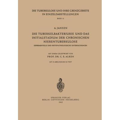 Die Tuberkelbakteriurie und das Initialstadium der Chronischen Nierentuberkulose, Taschenbuch von A. Jansen, Springer Berlin, 978-3-540-02913-7