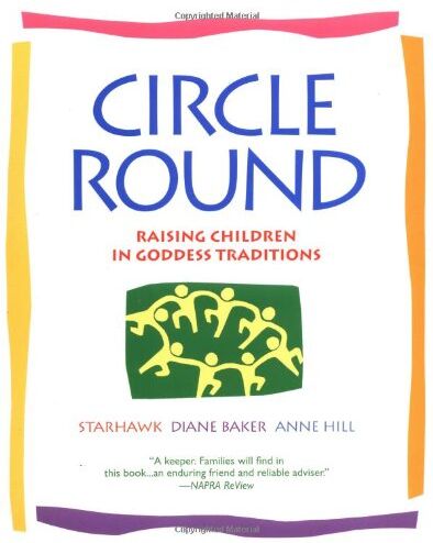 Starhawk - Circle Round: Raising Children in Goddess Traditions: Raising Children in the Goddess Tradition - Preis vom 14.10.2026 23:07:16 h