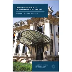Jewish Resistance to 'Romanianization', 1940-44, Fachbücher von S Ionescu