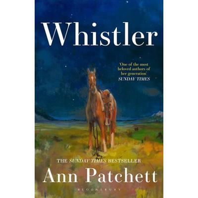 Whistler, Gebundene Ausgabe von Ann Patchett, Bloomsbury Trade, 978-1-03-720531-6