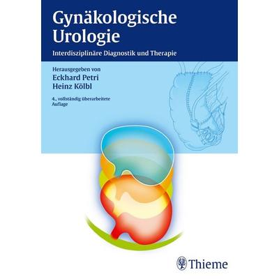 Gynäkologische Urologie, Gebundene Ausgabe von Eckhard Petri,Heinz Kölbl, Thieme, 978-3-13-639104-4