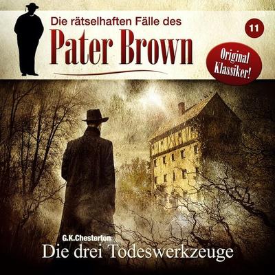 Die drei Todeswerkzeuge - C. K. Chesterton, Audio, 4260507171238