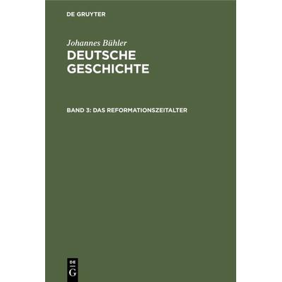 Das Reformationszeitalter, Gebundene Ausgabe von Johannes Bühler, De Gruyter, 978-3-11-105741-5