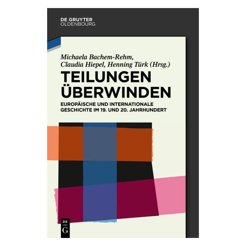De Gruyter Teilungen überwinden (Deutsch, Hardcover, Claudia Hiepel, Henning Türk, Michaela Bachem-Rehm) (38964749)
