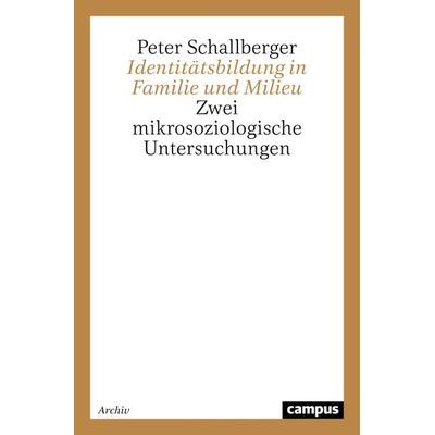 Identitätsbildung in Familie und Milieu, Taschenbuch von Peter Schallberger, Campus, 978-3-593-37261-7