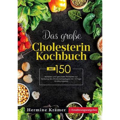 Das große Cholesterin Kochbuch – Natürlich genießen, bewusst leben, Taschenbuch von Hermine Krämer, Lucid Page Media, 978-3-691-04333-4