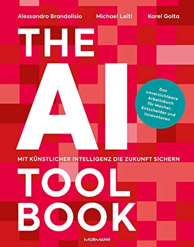 Alessandro Brandolisio - The AI Toolbook. Mit Künstlicher Intelligenz die Zukunft sichern: Das unverzichtbare Arbeitsbuch für Macher, Entscheider und Innovatoren - Preis vom 10.10.2026 11:48:34 h