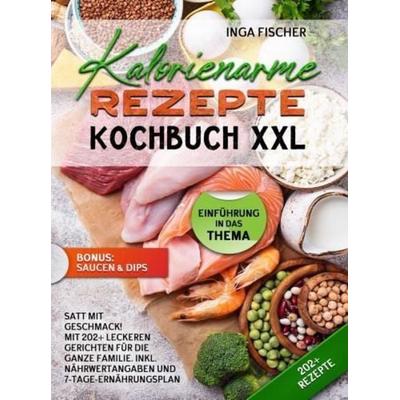 Kalorienarme Rezepte Kochbuch XXL, Taschenbuch von Inga Fischer, Bookmundo, 978-94-037-4670-8