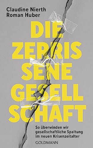 Claudine Nierth - Die zerrissene Gesellschaft: So überwinden wir gesellschaftliche Spaltung im neuen Krisenzeitalter - Preis vom 13.10.2026 11:25:28 h