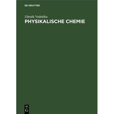 Physikalische Chemie, Gebundene Ausgabe von Zdeněk Vodrážka, De Gruyter, 978-3-11-233003-6